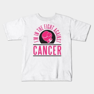 I'm in the fight against CANCER Kids T-Shirt